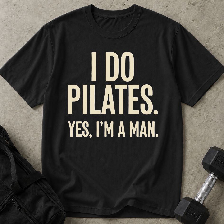 I Do Pilates As A Man Tee