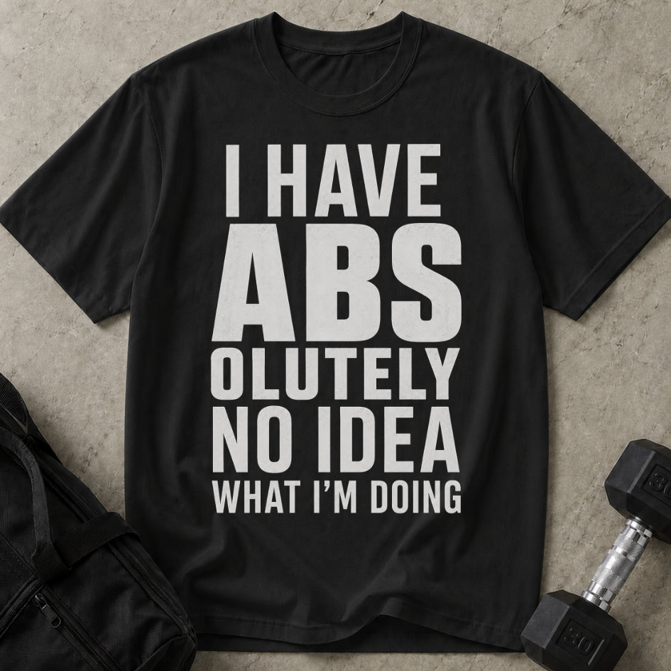 I Have Abs T-shirt