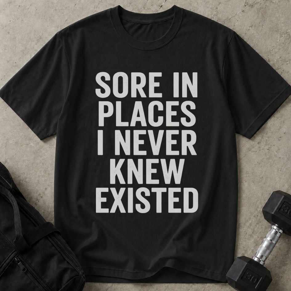 Sore In Places Tee