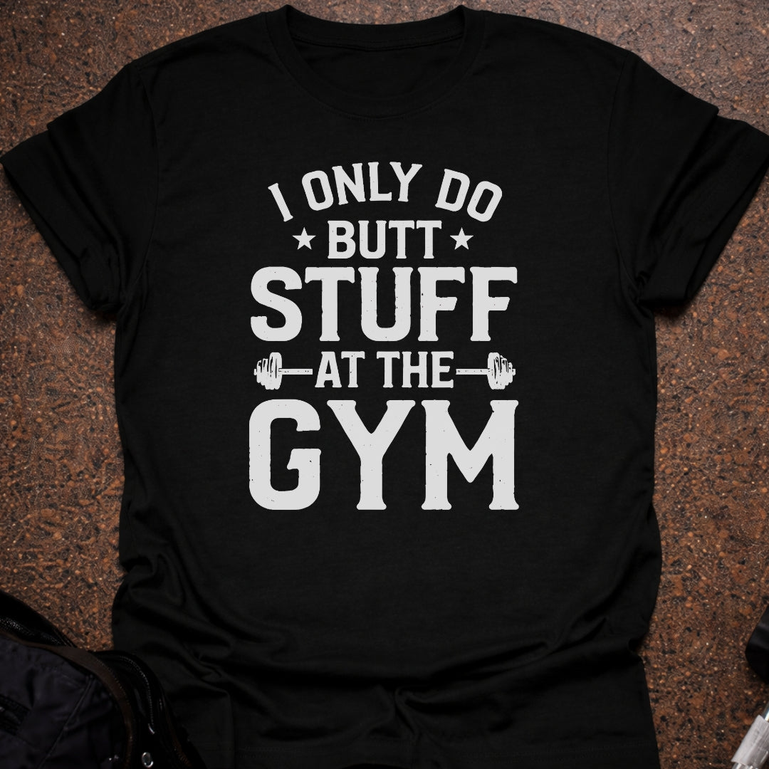 Butt Stuff Gym T-shirt