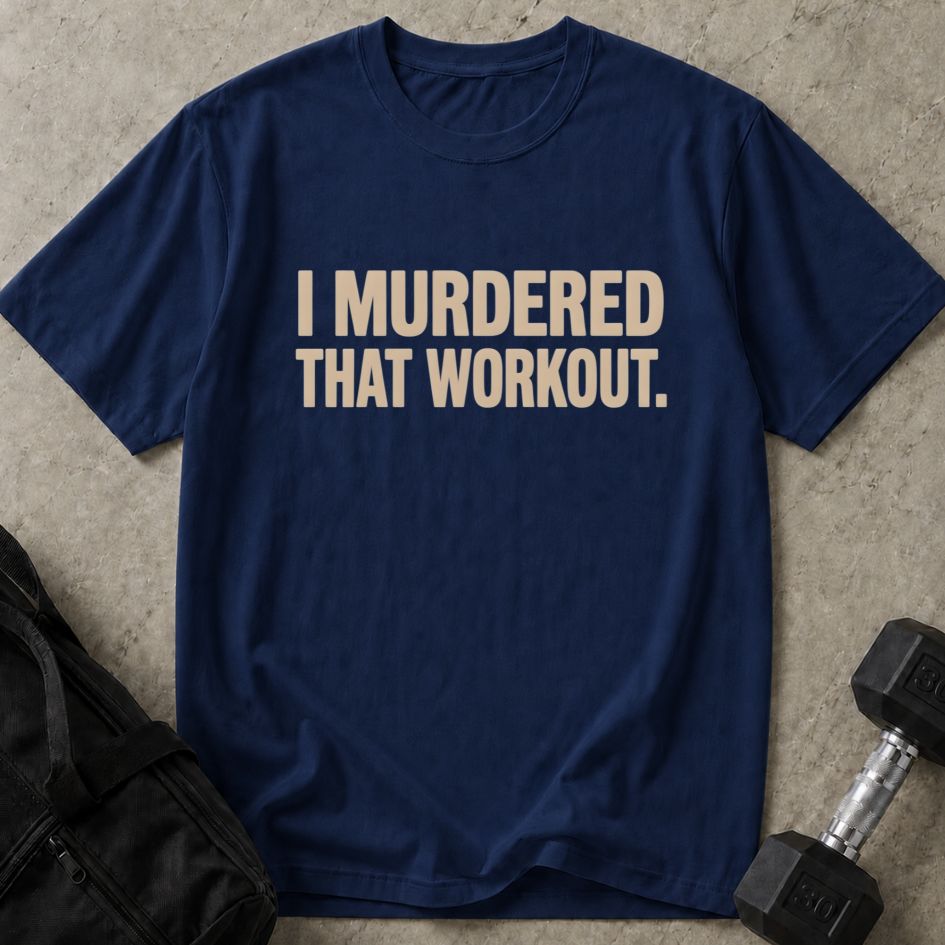 Murdered That Workout Tee