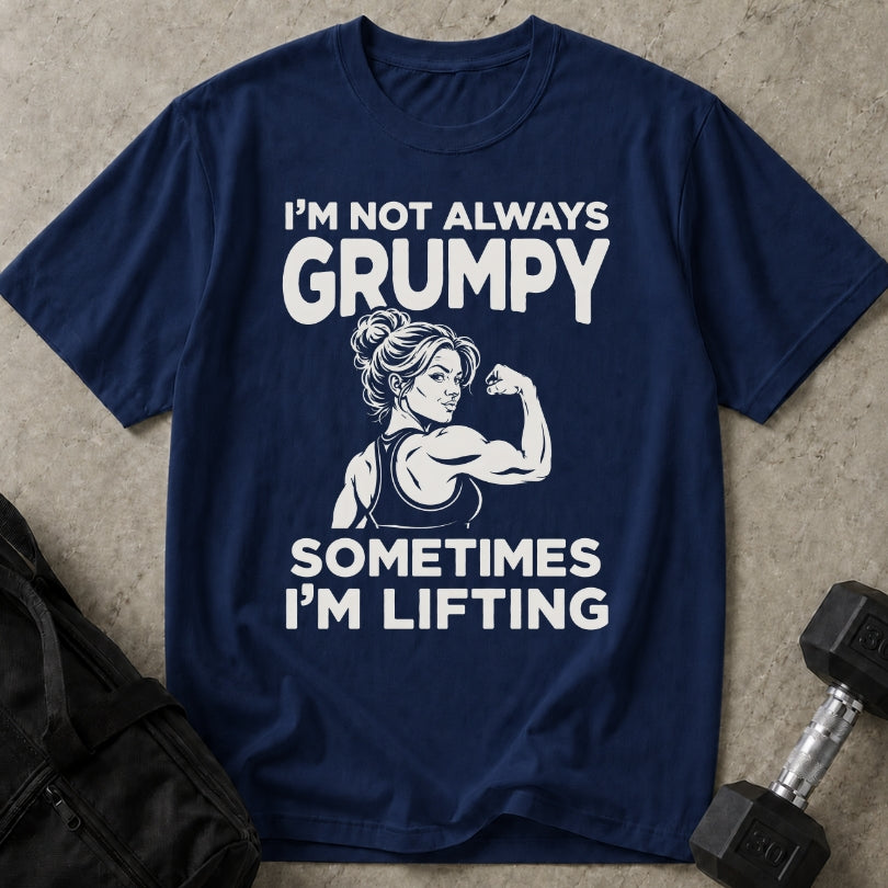 I'm Not Always Grumpy T-shirt