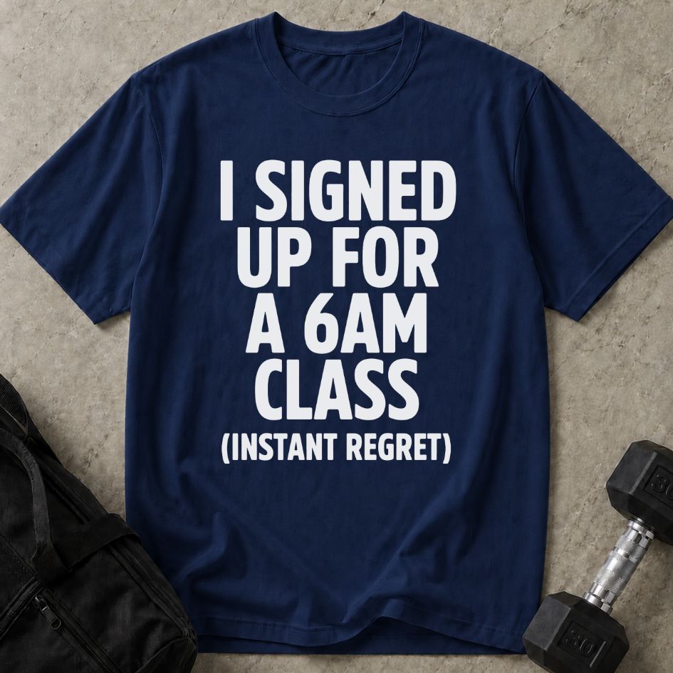 6am Class Regret Tee