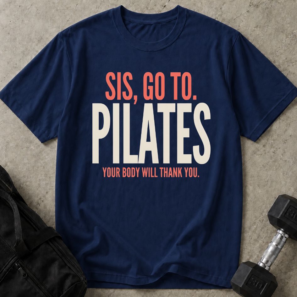 Sis Go To Pilates Tee