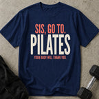Sis Go To Pilates Tee