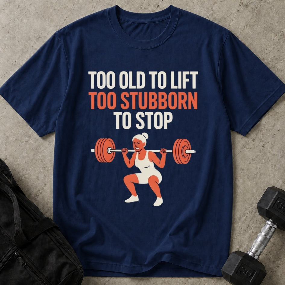 Too Stubborn To Stop Tee