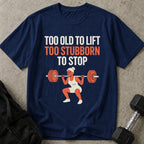 Too Stubborn To Stop Tee
