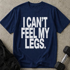 I Can't Feel My Legs Tee