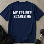 My Trainer Scares Me T-shirt