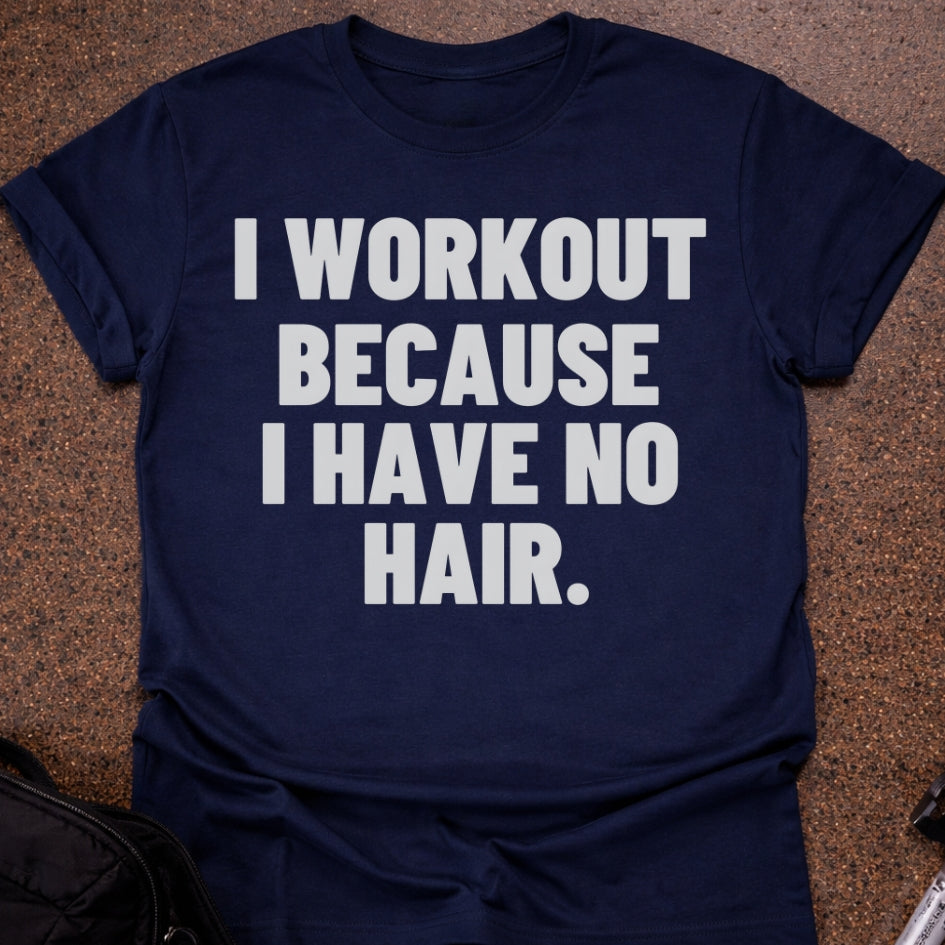 I Have No Hair T-shirt