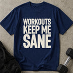 Workouts Keep Me Sane Tee
