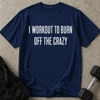 Burn Off The Crazy T-shirt