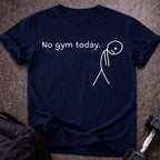 No Gym Today T-shirt