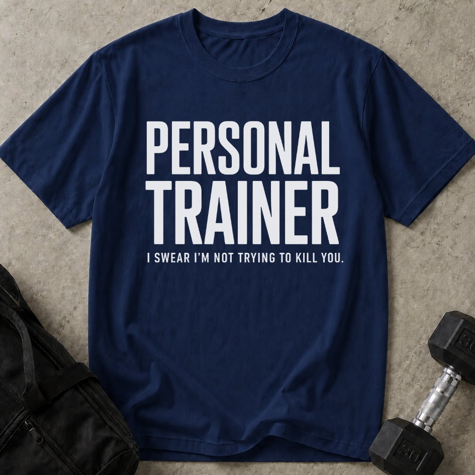 PT Not Trying To Kill You Tee