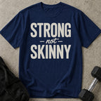 Strong Not Skinny T-shirt