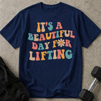 Beautiful Day For Lifting T-shirt