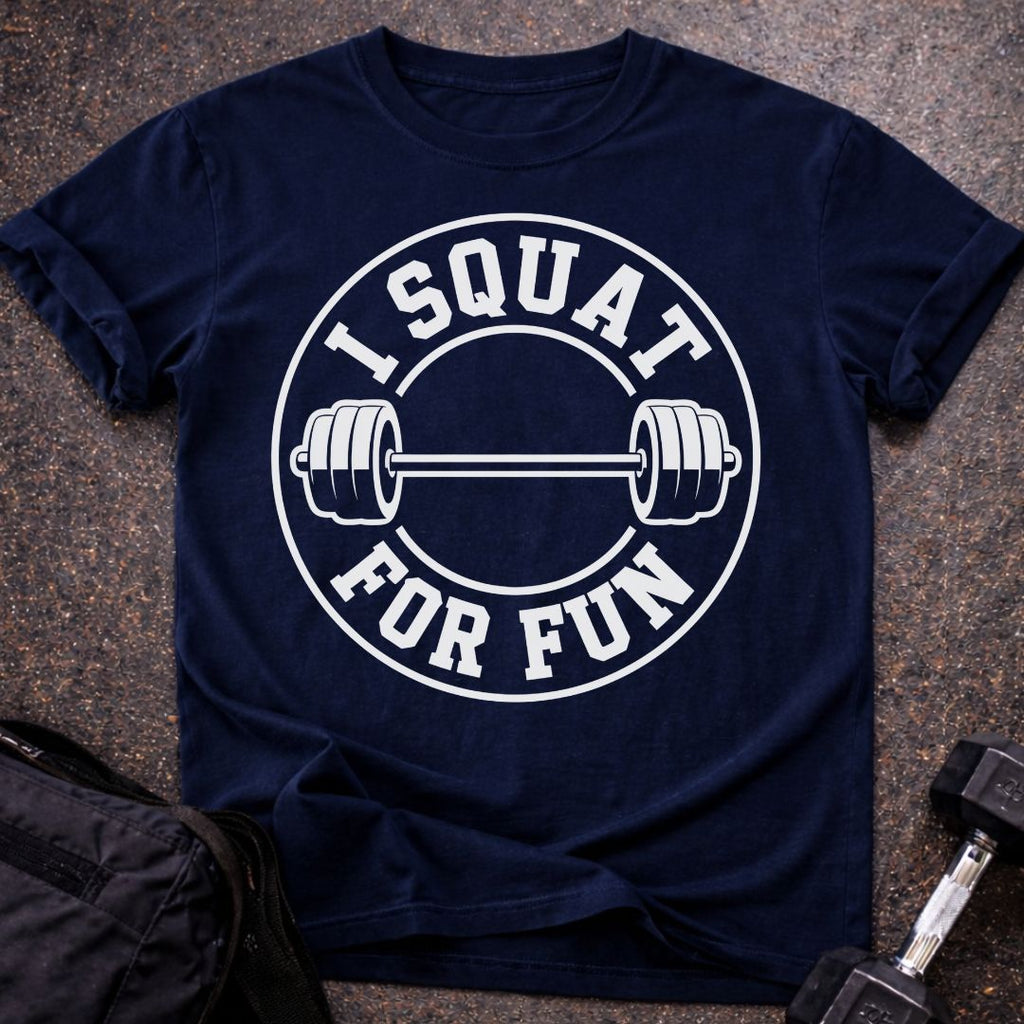 I Squat For Fun T-shirt