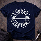 I Squat For Fun T-shirt
