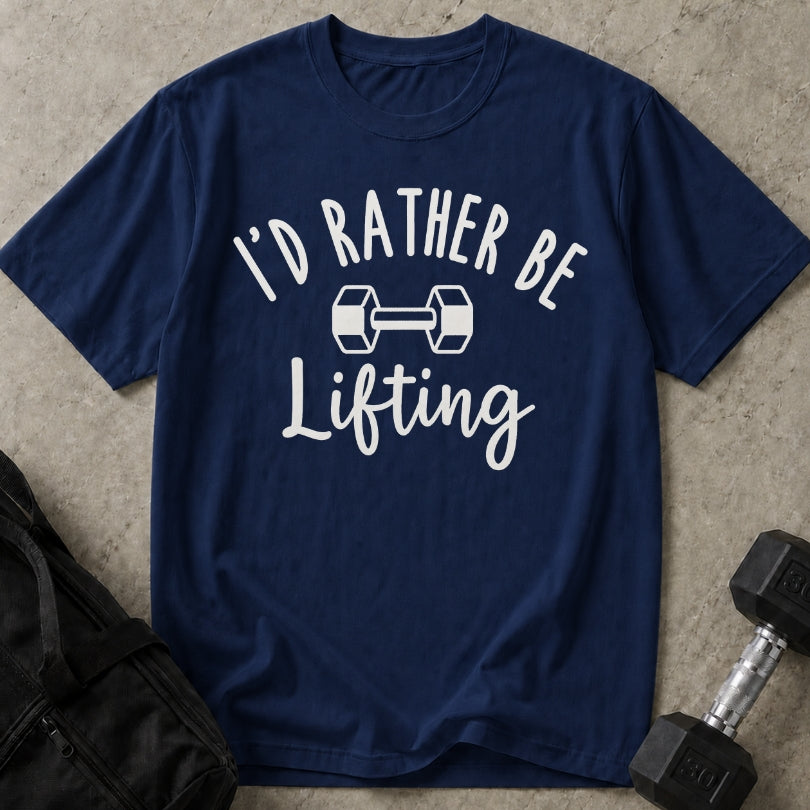 I'd Rather Be Lifting T-shirt