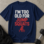 Too Old For Jump Squats Tee