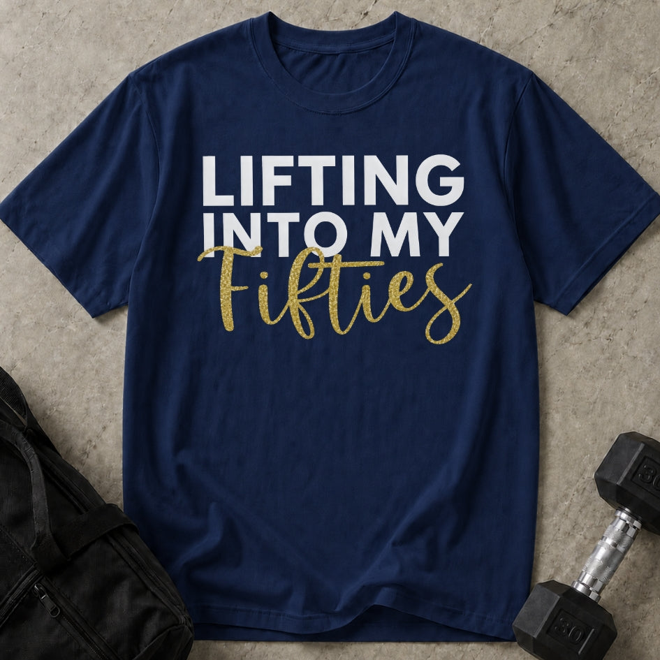 Lifting Into My 50's T-shirt