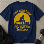 Can't Work Today T-shirt