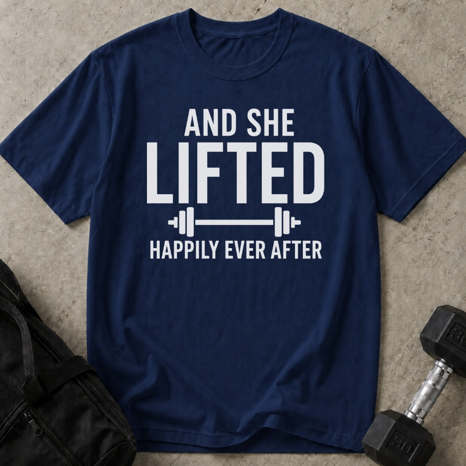And She Lifted Happily Ever After T-shirt
