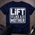 Lift Like A Mother T-shirt