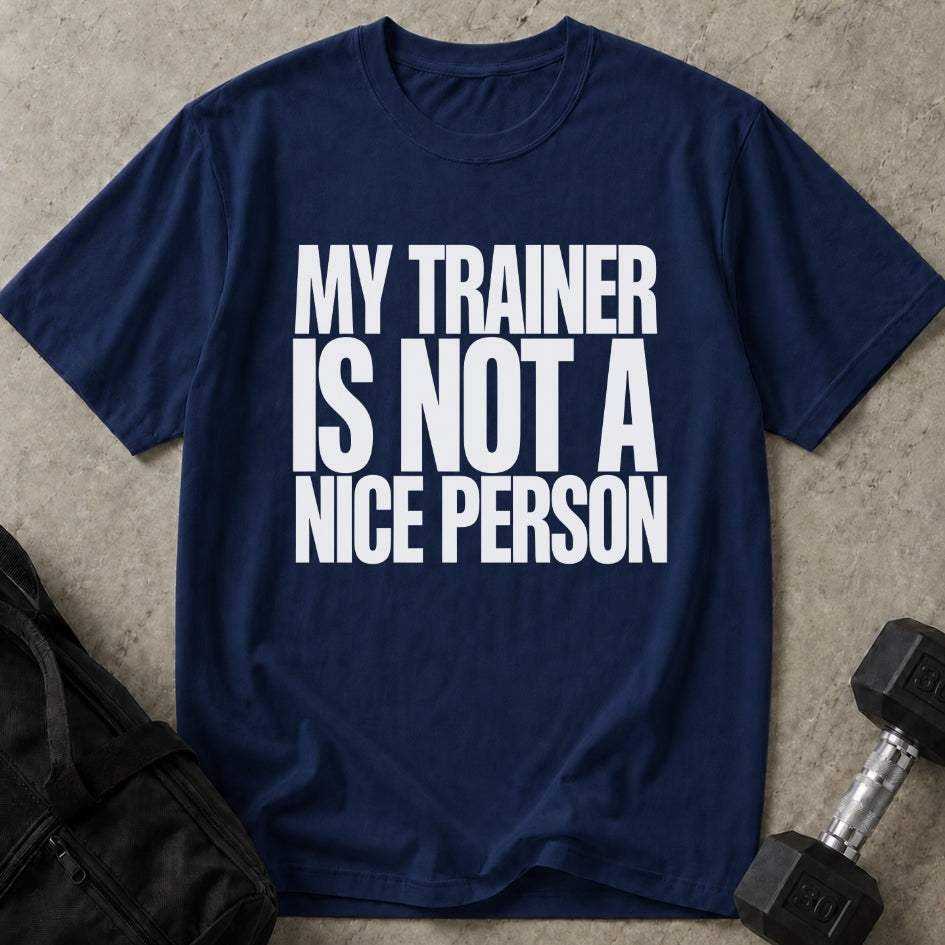 Not A Nice Person Trainer T-shirt