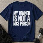 Not A Nice Person Trainer T-shirt