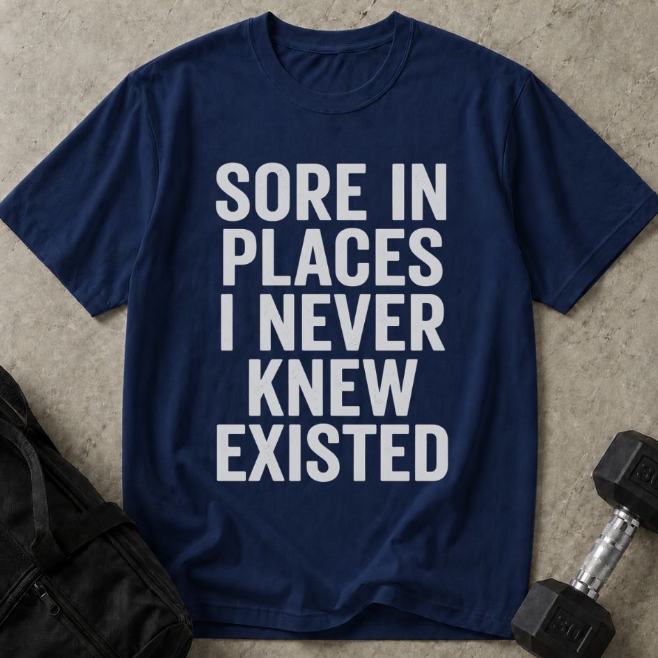 Sore In Places Tee