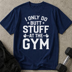 Butt Stuff Gym T-shirt