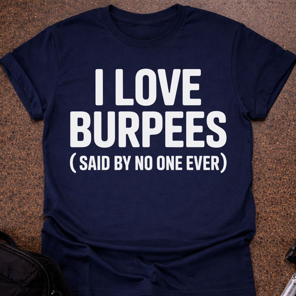 I Love Burpees T-shirt