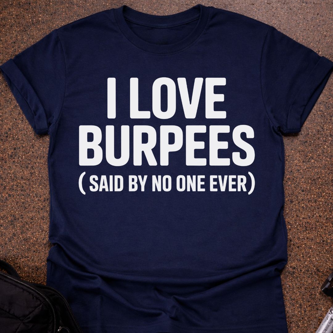 I Love Burpees T-shirt