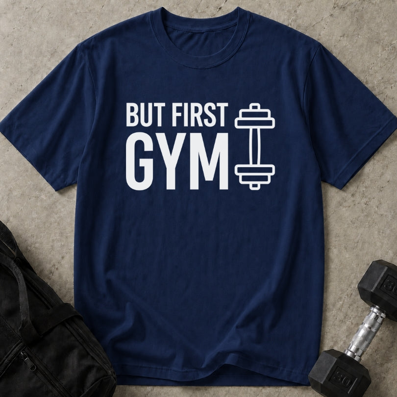 But First Gym T-shirt