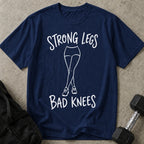 Strong Legs Bad Knees T-shirt