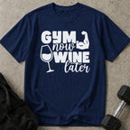 Gym Now Wine Later T-shirt