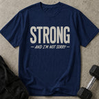 Strong & Not Sorry Tee