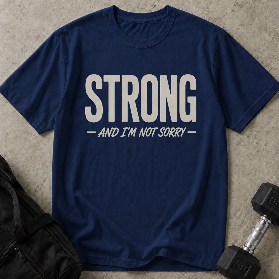 Strong & Not Sorry Tee
