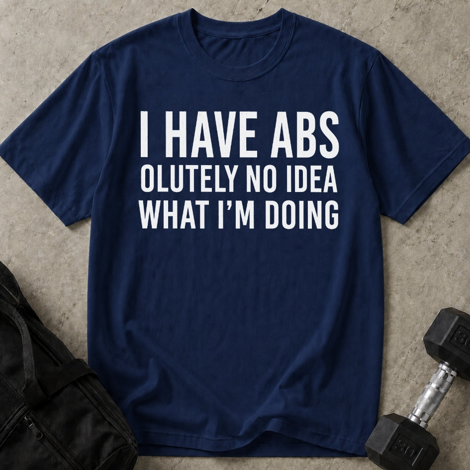 I Have Abs T-shirt