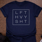 Lift Heavy Sh*t T-shirt