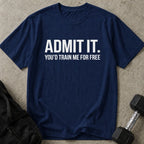 You'd Train Me For Free Tee