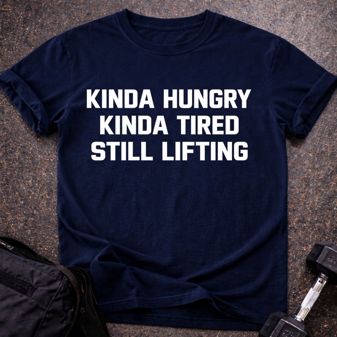 Hungry, Tired & Still Lifting T-shirt