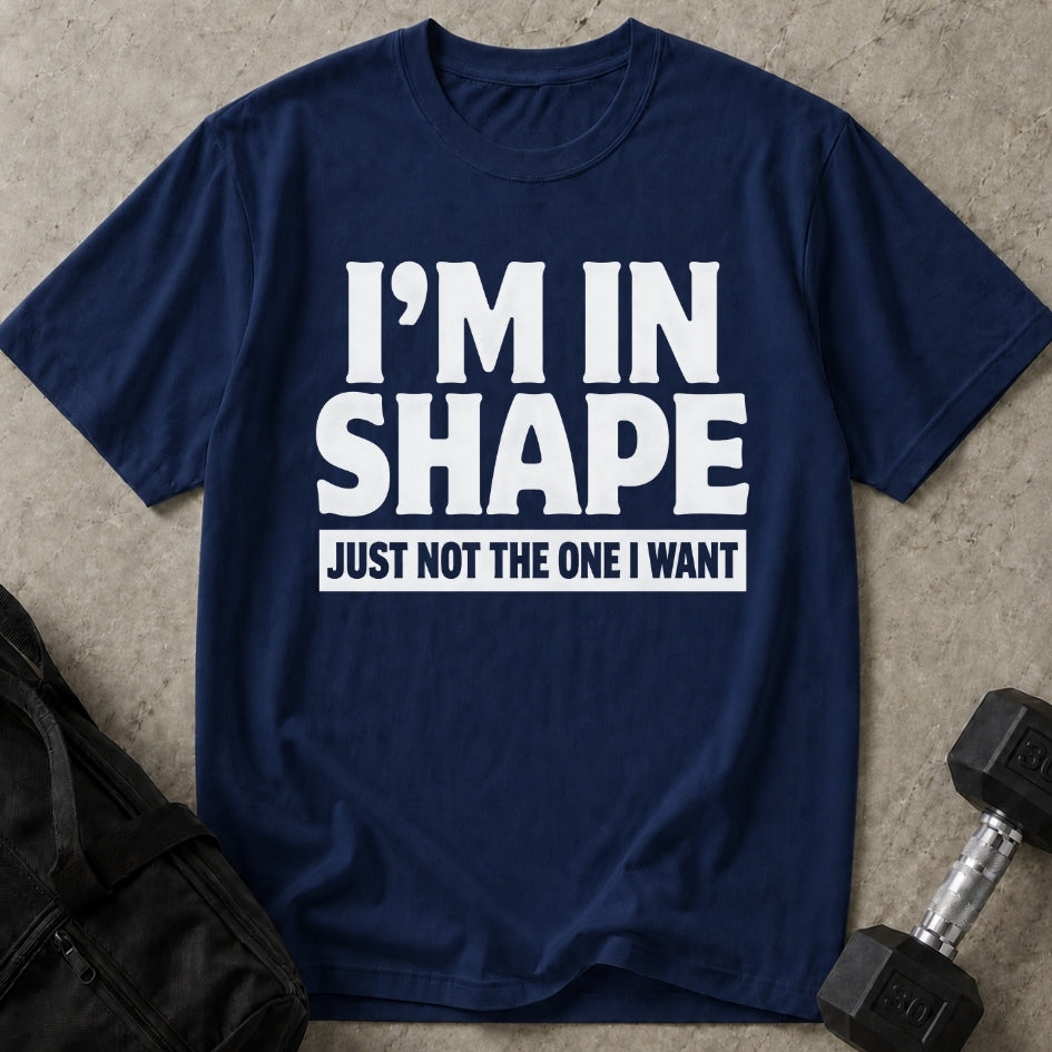 I'm In Shape Tee