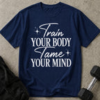 Train Your Body Tame Your Mind T-shirt