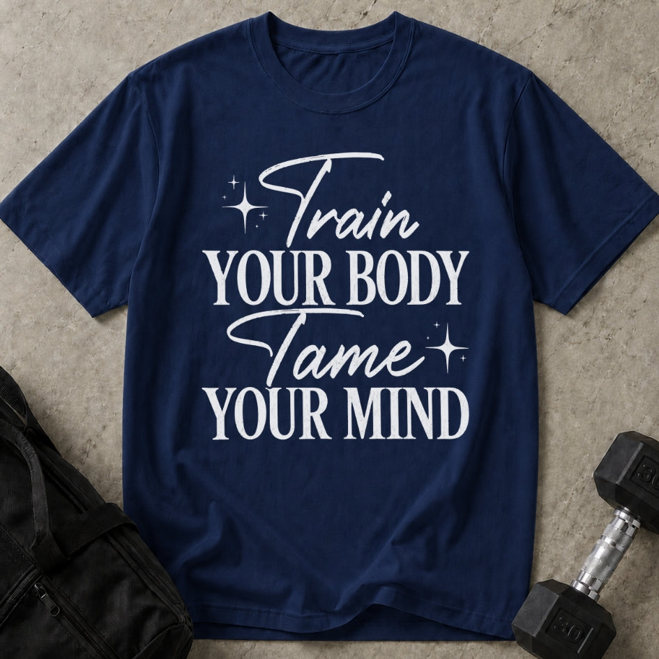 Train Your Body Tame Your Mind T-shirt