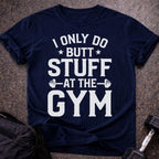 Butt Stuff Gym T-shirt