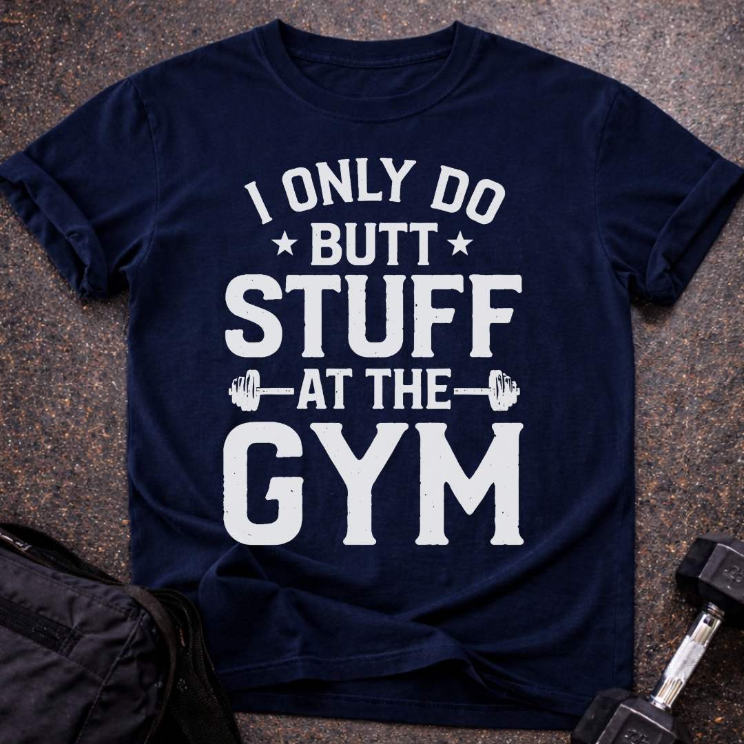 Butt Stuff Gym T-shirt