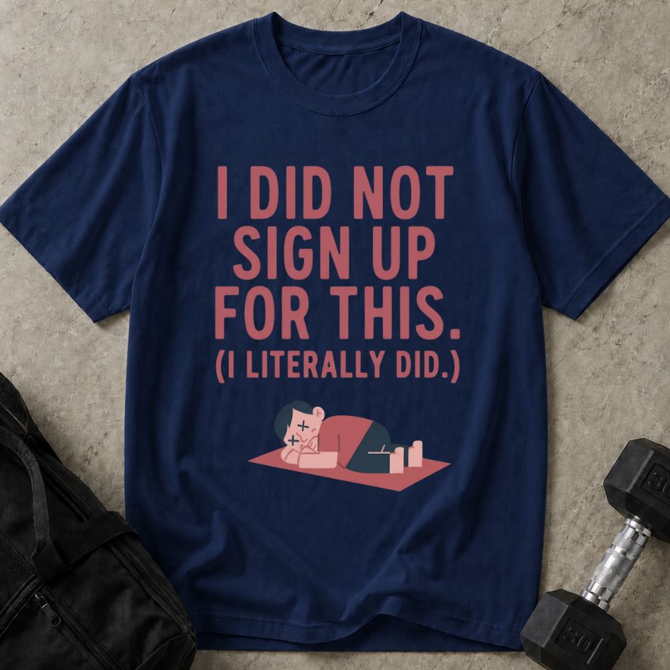 Did Not Sign Up For This Tee