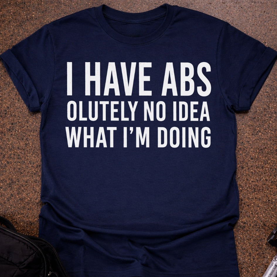 I Have Abs T-shirt
